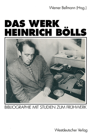 Das Werk Heinrich Bölls von Bellmann,  Werner
