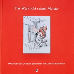 Das Werk lobt seinen Meister von Hillebrand,  Clemens, Linsmann-Dege,  Maria