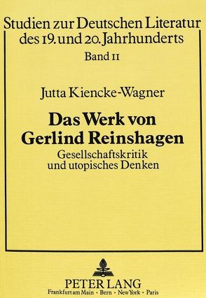 Das Werk von Gerlind Reinshagen. Gesellschaftskritik und utopisches Denken von Kiencke-Wagner,  Jutta