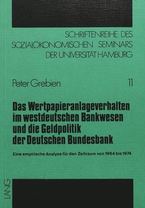 Das Wertpapieranlageverhalten im Westdeutschen Bankwesen und die Geldpolitik der deutschen Bundesbank von Grebien,  Peter