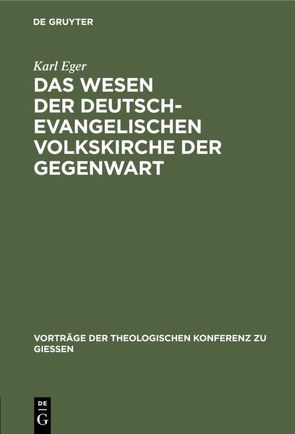 Das Wesen der deutsch-evangelischen Volkskirche der Gegenwart von Eger,  Karl