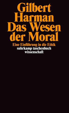 Das Wesen der Moral von Harman,  Gilbert, Wolf,  Ursula