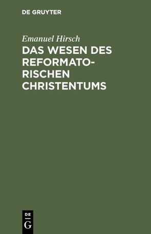 Das Wesen des reformatorischen Christentums von Hirsch,  Emanuel