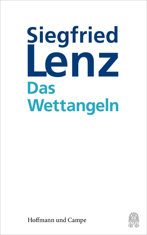 Das Wettangeln von Lenz,  Siegfried