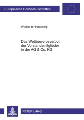 Das Wettbewerbsverbot der Vorstandsmitglieder in der AG & Co. KG von Ter Haseborg,  Wiebke