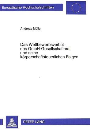 Das Wettbewerbsverbot des GmbH-Gesellschafters und seine körperschaftsteuerlichen Folgen von Mueller,  Andreas