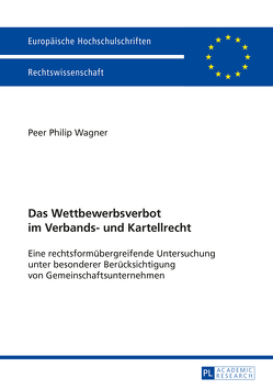 Das Wettbewerbsverbot im Verbands- und Kartellrecht von Wagner,  Peer