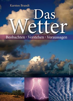 Das Wetter – Beobachten, verstehen, voraussagen von Brandt,  Karsten