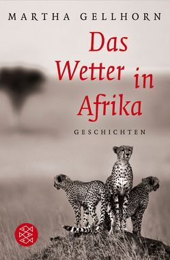 Das Wetter in Afrika von Gellhorn,  Martha, Mandelkow,  Miriam