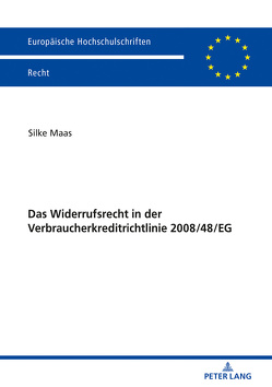 Das Widerrufsrecht in der Verbraucherkreditrichtlinie 2008/48/EG von Maas,  Silke