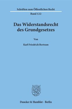 Das Widerstandsrecht des Grundgesetzes. von Bertram,  Karl Friedrich