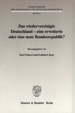 Das wiedervereinigte Deutschland – eine erweiterte oder eine neue Bundesrepublik? von Eckart,  Karl, Jesse,  Eckhard