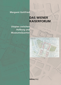 Das Wiener Kaiserforum von Gottfried-Rutte,  Margaret A.