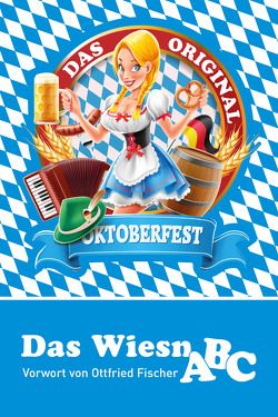 Das Wiesn ABC von Ermeier,  Ritsch, Fischer,  Ottfried