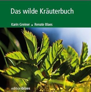 Das wilde Kräuterbuch von Blaes,  Renate, Greiner,  Karin