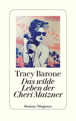 Das wilde Leben der Cheri Matzner von Barone,  Tracy, Schaefer,  Stefanie