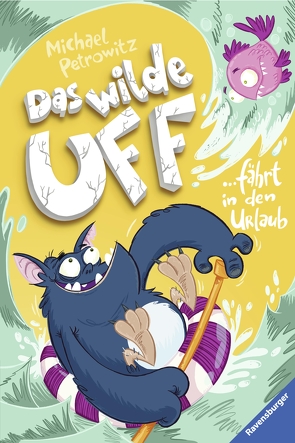 Das wilde Uff, Band 2: Das wilde Uff fährt in den Urlaub von Beck,  Benedikt, Petrowitz,  Michael
