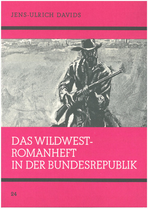 Das Wildwest-Romanheft in der Bundesrepublik von Davids,  Jens U