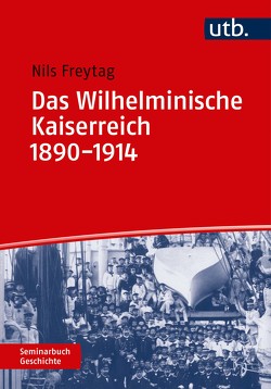 Das Wilhelminische Kaiserreich 1890-1914 von Freytag,  Nils