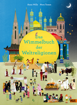 Das Wimmelbuch der Weltreligionen von Tomm,  Nora, Wills,  Anna