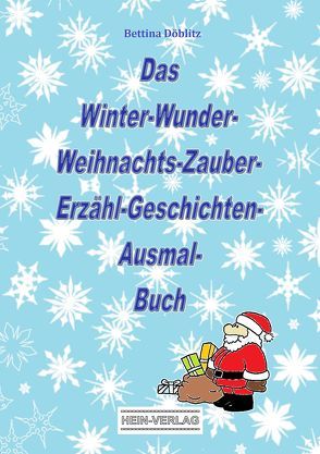 Das Winter-Wunder-Weihnachts-Zauber- Erzähl-Geschichten-Ausmal- Buch von Döblitz,  Bettina, Guske,  Kurt, Hein-Verlag,  Ingo Hedrich