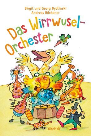 Das Wirrwusel-Orchester von Andreas,  Röckener, Birgit,  Bydlinski, Georg,  Bydlinski