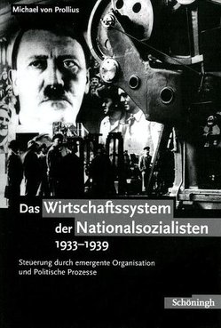 Das Wirtschaftssystem der Nationalsozialisten 1933-1939 von Prollius,  Michael von