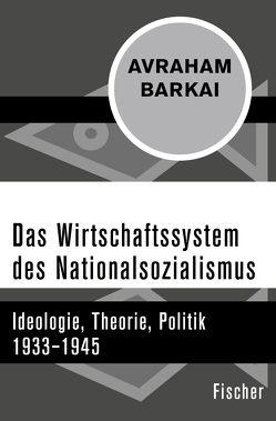 Das Wirtschaftssystem des Nationalsozialismus von Barkai,  Avraham