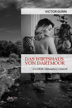 DAS WIRTSHAUS VON DARTMOOR – EIN FALL FÜR CHEFINSPEKTOR CROMWELL von Gunn,  Victor