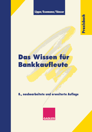 Das Wissen für Bankkaufleute von Esemann,  Jörn, Lippe,  Gerhard, Taenzer,  Thomas