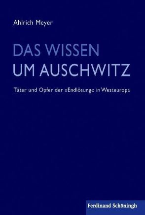 Das Wissen um Auschwitz von Meyer,  Ahlrich