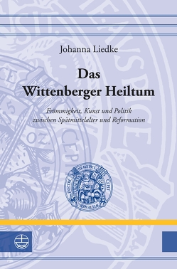 Das Wittenberger Heiltum von Liedke,  Johanna