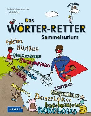 Das Wörter-Retter-Sammelsurium von Göpfert,  Lucie, Schwendemann,  Andrea
