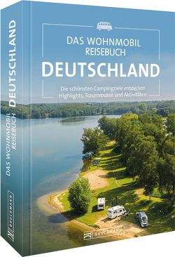 Das Wohnmobil Reisebuch Deutschland von Becker,  Eva, diverse,  diverse, Moll,  Michael