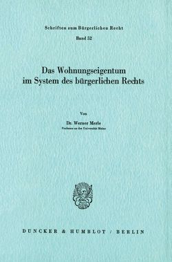 Das Wohnungseigentum im System des Bürgerlichen Rechts. von Merle,  Werner