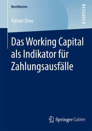 Das Working Capital als Indikator für Zahlungsausfälle von Dreo,  Rainer