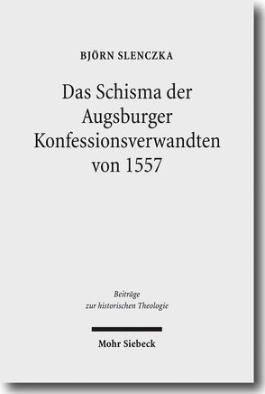 Das Wormser Schisma der Augsburger Konfessionsverwandten von 1557 von Slenczka,  Björn