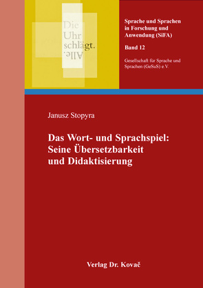 Das Wort- und Sprachspiel: Seine Übersetzbarkeit und Didaktisierung von Stopyra,  Janusz