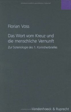 Das Wort vom Kreuz und die menschliche Vernunft von Voss,  Florian