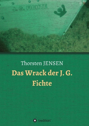 Das Wrack der J. G. Fichte von JENSEN,  Thorsten