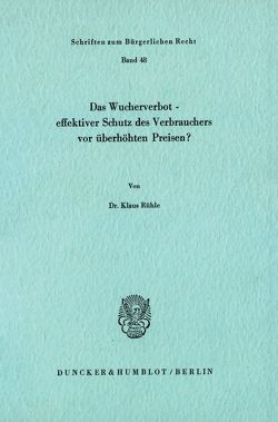 Das Wucherverbot – effektiver Schutz des Verbrauchers vor überhöhten Preisen? von Rühle,  Klaus