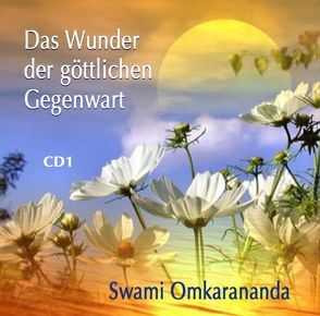 Das Wunder der göttlichen Gegenwart – 3 Audio CDs von Hozzel,  Michael, Omkarananda,  Swami