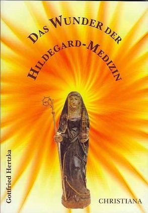 Das Wunder der Hildegard-Medizin von Hertzka,  Gottfried