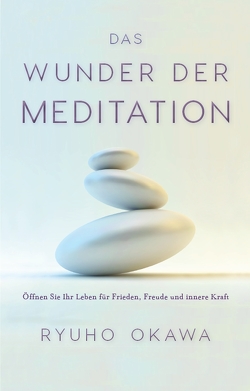 Das Wunder der Meditation von Okawa,  Ryuho