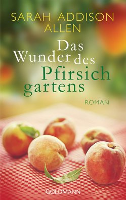Das Wunder des Pfirsichgartens von Allen,  Sarah Addison, Schumitz,  Angela
