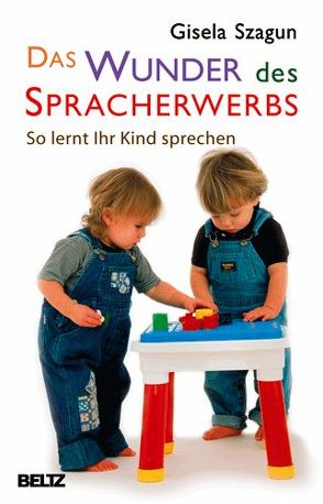 Das Wunder des Spracherwerbs von Szagun,  Gisela, Wagendristel,  Eva