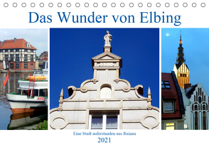 Das Wunder von Elbing – Eine Stadt auferstanden aus Ruinen (Tischkalender 2021 DIN A5 quer) von von Loewis of Menar,  Henning