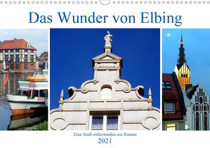 Das Wunder von Elbing – Eine Stadt auferstanden aus Ruinen (Wandkalender 2021 DIN A3 quer) von von Loewis of Menar,  Henning