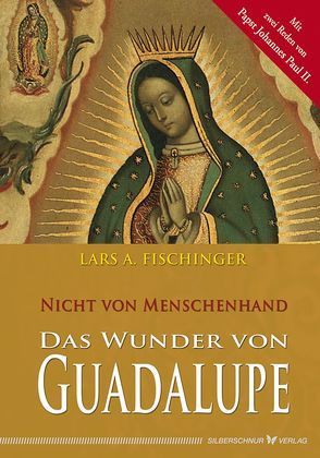 Das Wunder von Guadalupe von Fischinger,  Lars