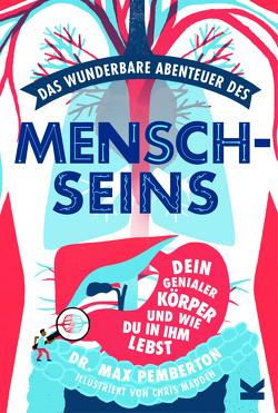 Das wunderbare Abenteuer des Menschseins von Kugler,  Frederik, Madden,  Chris, Pemberton,  Max